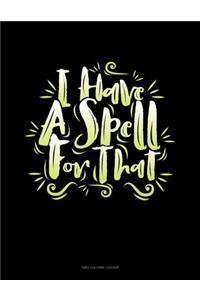 I Have a Spell for That