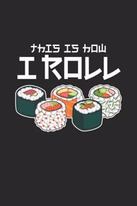 This Is How I Roll Anime Sushi Notebook