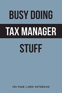 Busy Doing Tax Manager Stuff