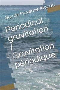 Periodical Gravitation / Gravitation Périodique