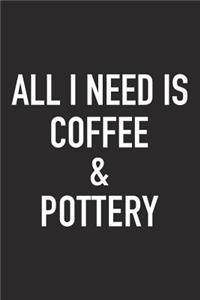 All I Need Is Coffee and Pottery