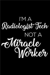 I'm a Radiologic Tech Not a Miracle Worker