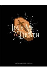 Love Me to Death