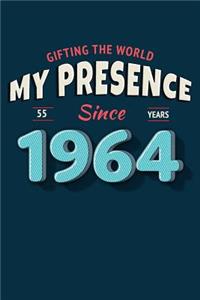 Gifting the World My Presence Since 1964 55th Birthday Notebook