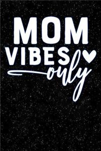 Mom Vibes Only