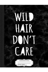 Wild Hair Don't Care Composition Notebook