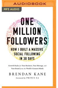 One Million Followers: How I Built a Massive Social Following in 30 Days
