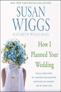 How I Planned Your Wedding Lib/E