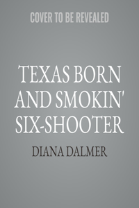 Texas Born & Smokin' Six-Shooter