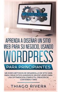 Aprenda a Diseñar un Sitio Web para Su Negocio, Usando WordPress para Principiantes