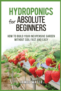 Hydroponics for Absolute Beginners