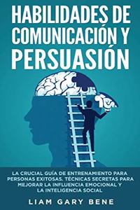Habilidades de Comunicación Y Persuasión