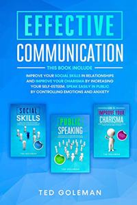 Effective communication: -3 books in 1: Improve your social skills in relationships and improve your charisma by increasing your self-esteem. Speak easily in public and cont