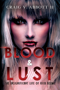 Blood & Lust: The Insignificant Life of Rick Blume