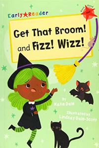 Get That Broom! and Fizz! Wizz!