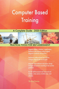 Computer Based Training A Complete Guide - 2020 Edition