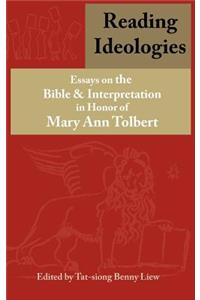 Reading Ideologies: Essays on the Bible and Interpretation in Honor of Mary Ann Tolbert