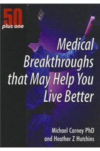 50 Plus One Medical Breakthroughs That May Help You Live Better