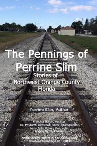The Pennings of Perrine Slim: Stories of Northwest Orange County Florida