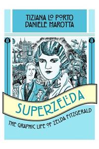 Superzelda: The Graphic Life of Zelda Fitzgerald