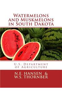 Watermelons and Muskmelons in South Dakota