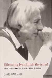 Silencing Ivan Illich Revisited