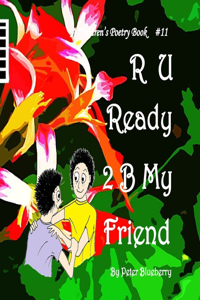 R U Ready2 B My Friend