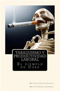 Tabaquismo Y Productividad Laboral. El Ejemplo de Cuba