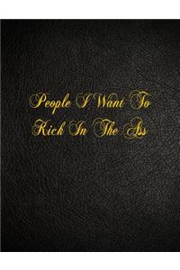 People I Want To Kick In The Ass