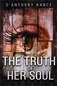 The Truth Of Her Soul.