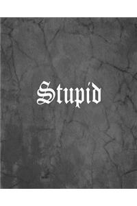 Stupid