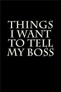 Things I Want to Tell My Boss