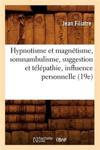 Hypnotisme Et Magnétisme, Somnambulisme, Suggestion Et Télépathie, Influence Personnelle (19e)