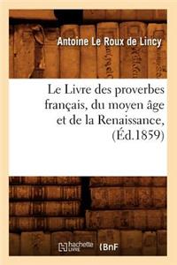 Livre Des Proverbes Français, Du Moyen Âge Et de la Renaissance, (Éd.1859)
