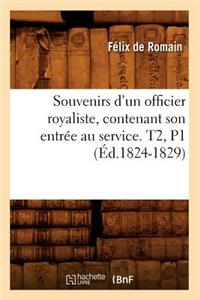 Souvenirs d'Un Officier Royaliste, Contenant Son Entrée Au Service. T2, P1 (Éd.1824-1829)