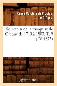 Souvenirs de la Marquise de Créquy de 1710 À 1803. T. 9 (Éd.1873)