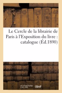 Le Cercle de la Librairie de Paris À l'Exposition Du Livre: Catalogue