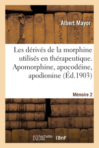 Les Dérivés de la Morphine Utilisés En Thérapeutique. Mémoire 2