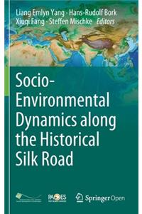 Socio-Environmental Dynamics along the Historical Silk Road