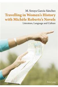 Travelling in Women’s History with Michèle Roberts’s Novels