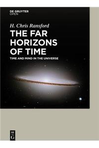 Far Horizons of Time Time and Mind in the Universe