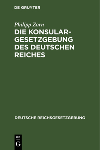Die Konsulargesetzgebung Des Deutschen Reiches