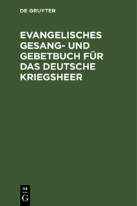 Evangelisches Gesang- und Gebetbuch für das Deutsche Kriegsheer