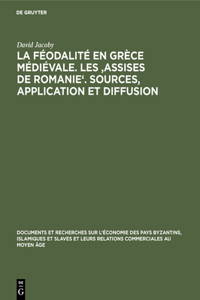 féodalité en Grèce médiévale. Les 'Assises de Romanie'. Sources, application et diffusion