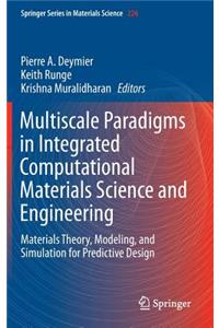 Multiscale Paradigms in Integrated Computational Materials Science and Engineering