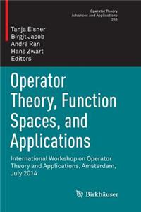 Operator Theory, Function Spaces, and Applications