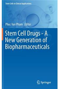 Stem Cell Drugs - A New Generation of Biopharmaceuticals