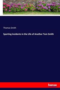 Sporting Incidents in the Life of Another Tom Smith
