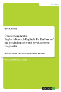 Übersetzungsfehler Englisch-Deutsch-Englisch. Ihr Einfluss auf die psychologische und psychiatrische Diagnostik