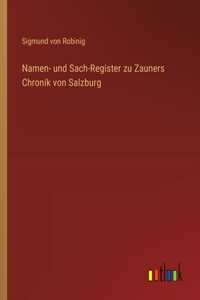 Namen- und Sach-Register zu Zauners Chronik von Salzburg